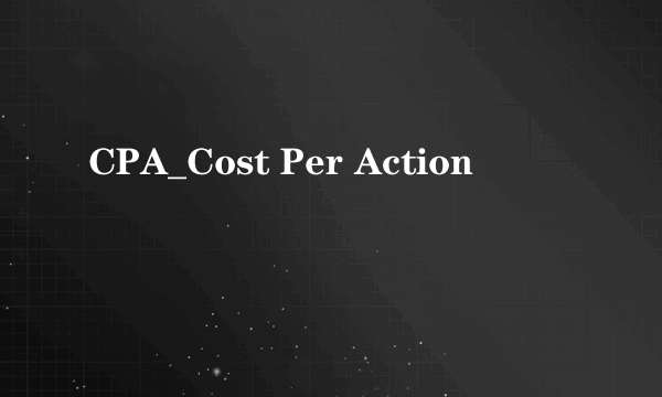 CPA_Cost Per Action