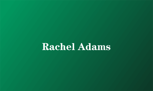 Rachel Adams