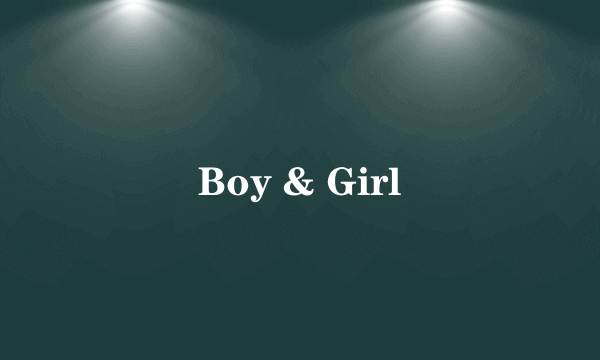 Boy & Girl