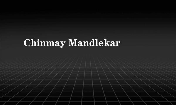 Chinmay Mandlekar