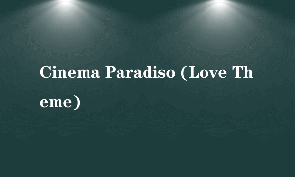 Cinema Paradiso (Love Theme)