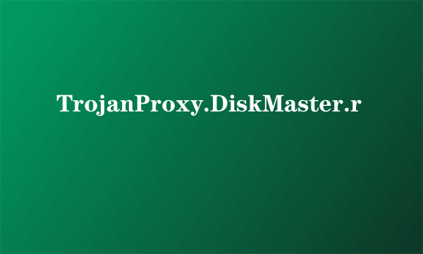 TrojanProxy.DiskMaster.r