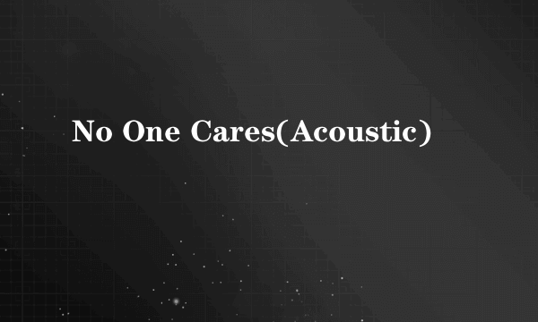 No One Cares(Acoustic)