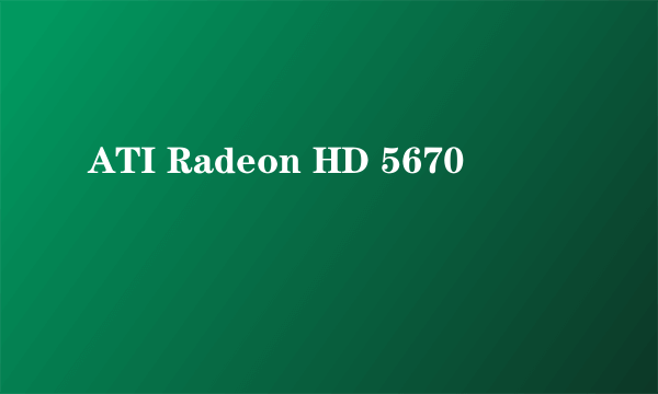 ATI Radeon HD 5670