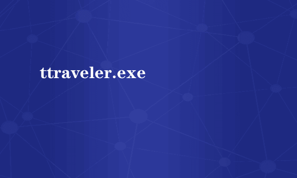 ttraveler.exe