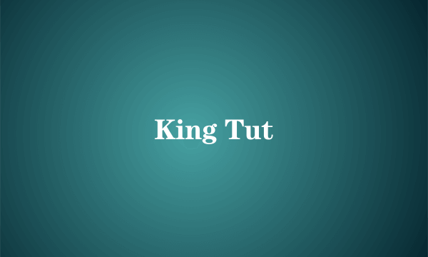 King Tut