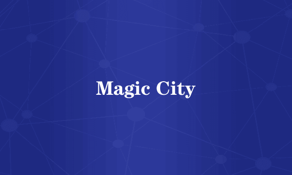 Magic City