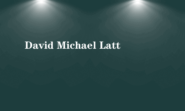 David Michael Latt