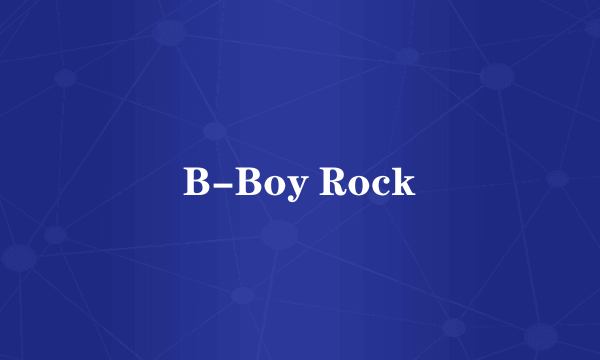 B-Boy Rock