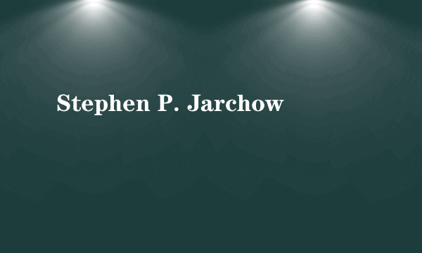 Stephen P. Jarchow