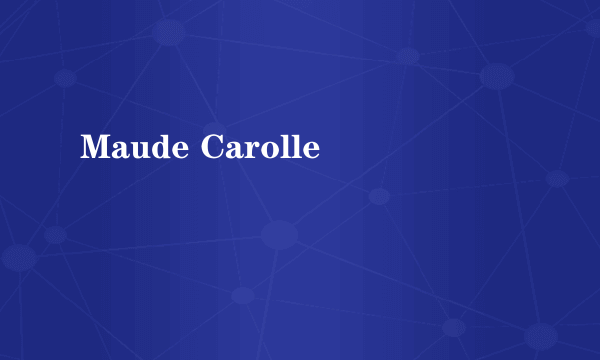 Maude Carolle