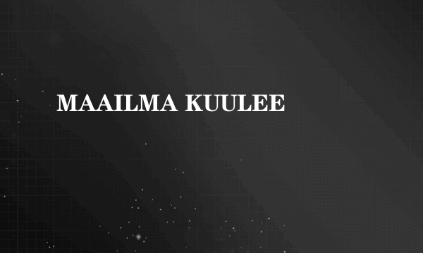 MAAILMA KUULEE