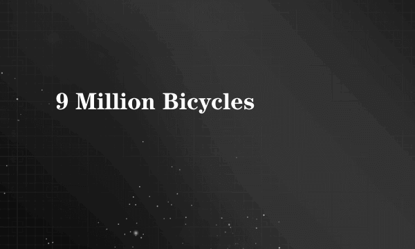 9 Million Bicycles