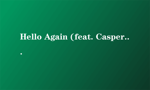 Hello Again (feat. Casper Young)