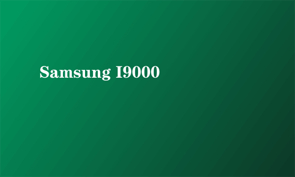 Samsung I9000