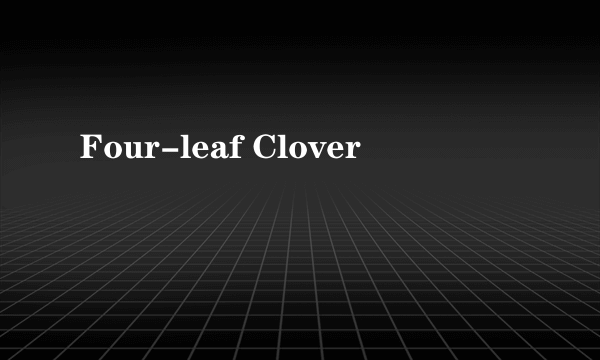 Four-leaf Clover