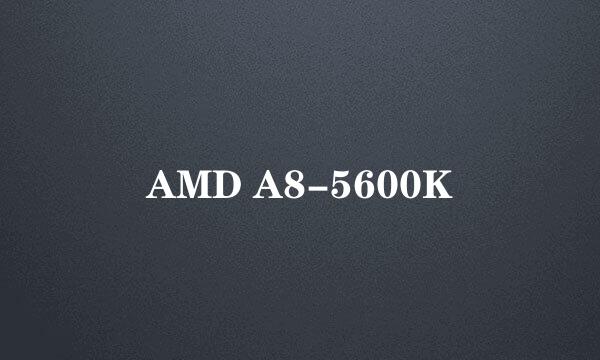 AMD A8-5600K