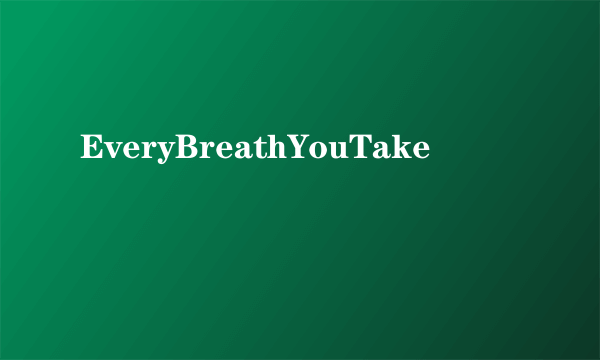 EveryBreathYouTake