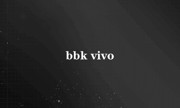 bbk vivo