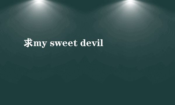 求my sweet devil