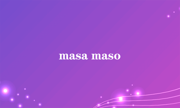 masa maso