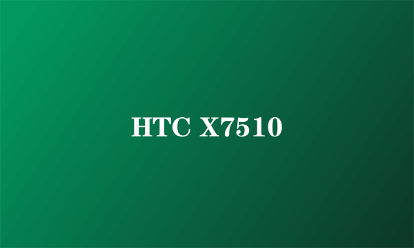 HTC X7510