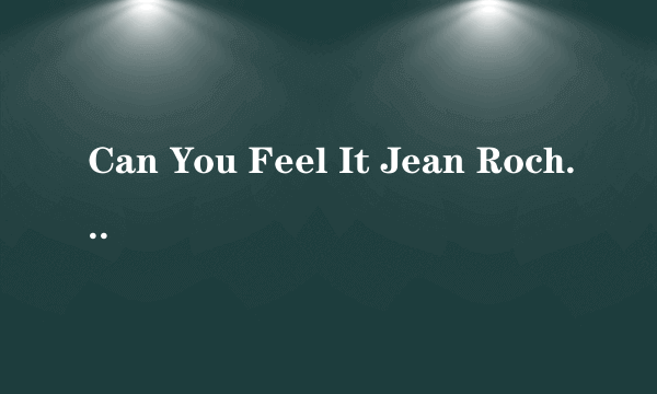 Can You Feel It Jean Roch 30秒到50秒铃声