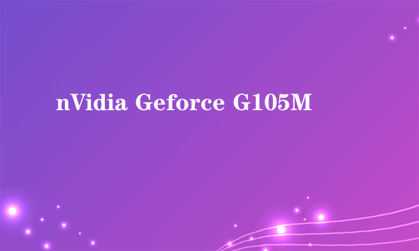 nVidia Geforce G105M