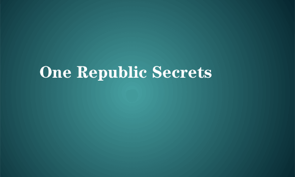 One Republic Secrets