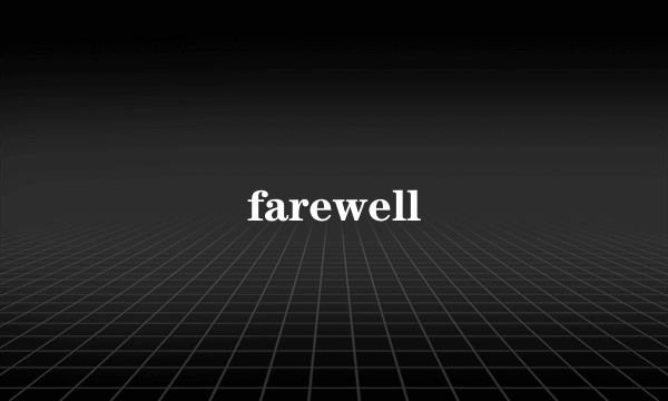 farewell