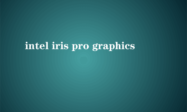 intel iris pro graphics