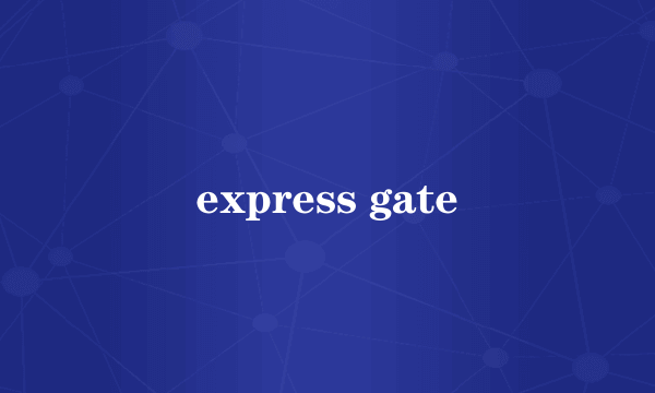 express gate