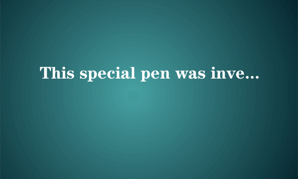 This special pen was invented by Liu Jie . It has three colo