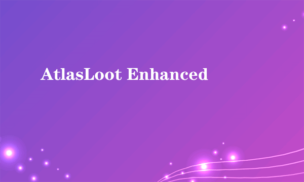 AtlasLoot Enhanced