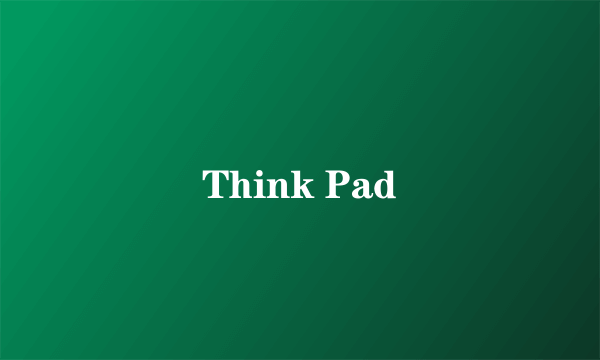 Think Pad