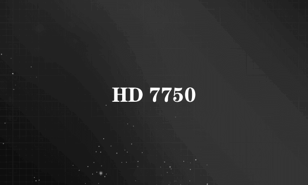 HD 7750